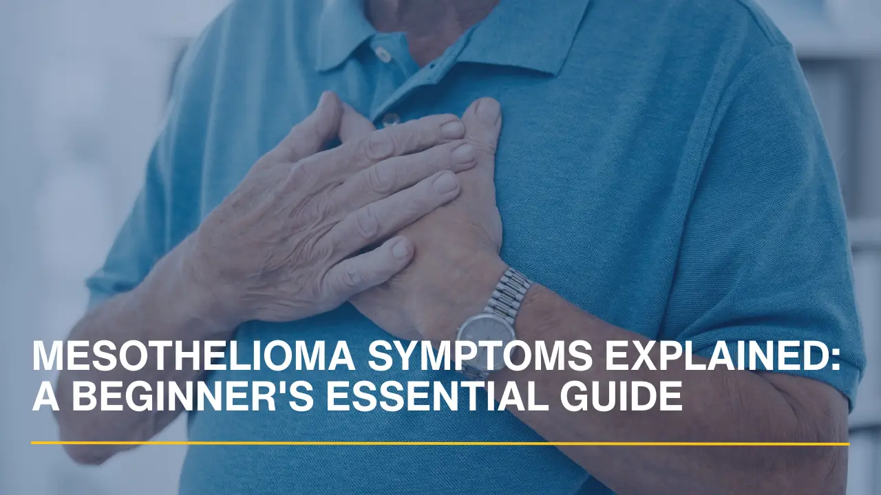 Mesothelioma Symptoms Explained Signs & Early Detection