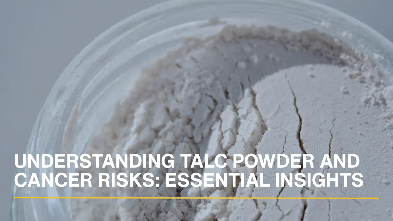 Talc Effects Talc Powder and Cancer Risks: What Victims Need to Know